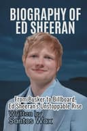 BIOGRAPHY OF ED SHEERAN: From Busker to Billboard, Ed Sheeran’s Unstoppable Rise - 1