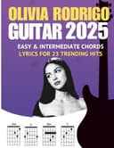Olivia Rodrigo Guitar Songbook: Easy & Intermediate Chords + Lyrics for 23 Trending Hits (2025 Edition) - 1