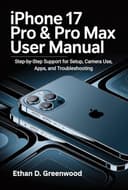 iPhone 17 Pro & Pro Max User Manual: Step-by-Step Support for Setup, Camera Use, Apps, and Troubleshooting - 1