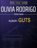 Olivia Rodrigo Piano Book: Album: GUTS ( Piano/ Vocal/ Guitar) - 1