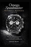 Omega Speedmaster Professional Moonwatch User Guide: Expert Tips, Step-by-Step Instructions, and Insider Insights for Using, Caring for, and Mastering Your Speedmaster Watch: 4 (Omega Watches Guide) - 1
