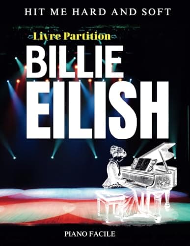 Livre Partition Billie Eilish: Les Hits De l'Album Hit Me Hard And Soft( Piano Facile)