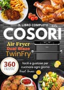 Il libro completo della COSORI Air Fryer Dual Blaze TwinFry 360 ricette facili e gustose per cucinare ogni giorno - 1