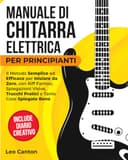 MANUALE DI CHITARRA ELETTRICA PER PRINCIPIANTI: Il metodo semplice ed efficace per partire da zero, con riff famosi, spiegazioni visive, trucchi pratici e molte cose spiegate bene. - 1