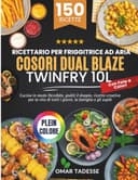Ricettario per Friggitrice ad Aria COSORI Dual Blaze TwinFry 10L | Con Foto a Colori: Cucina in modo flessibile, goditi ricette creative per la vita quotidiana - 1
